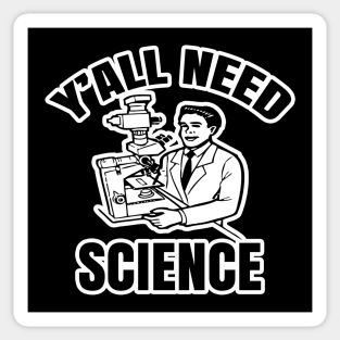 Y'all Need Science Sticker